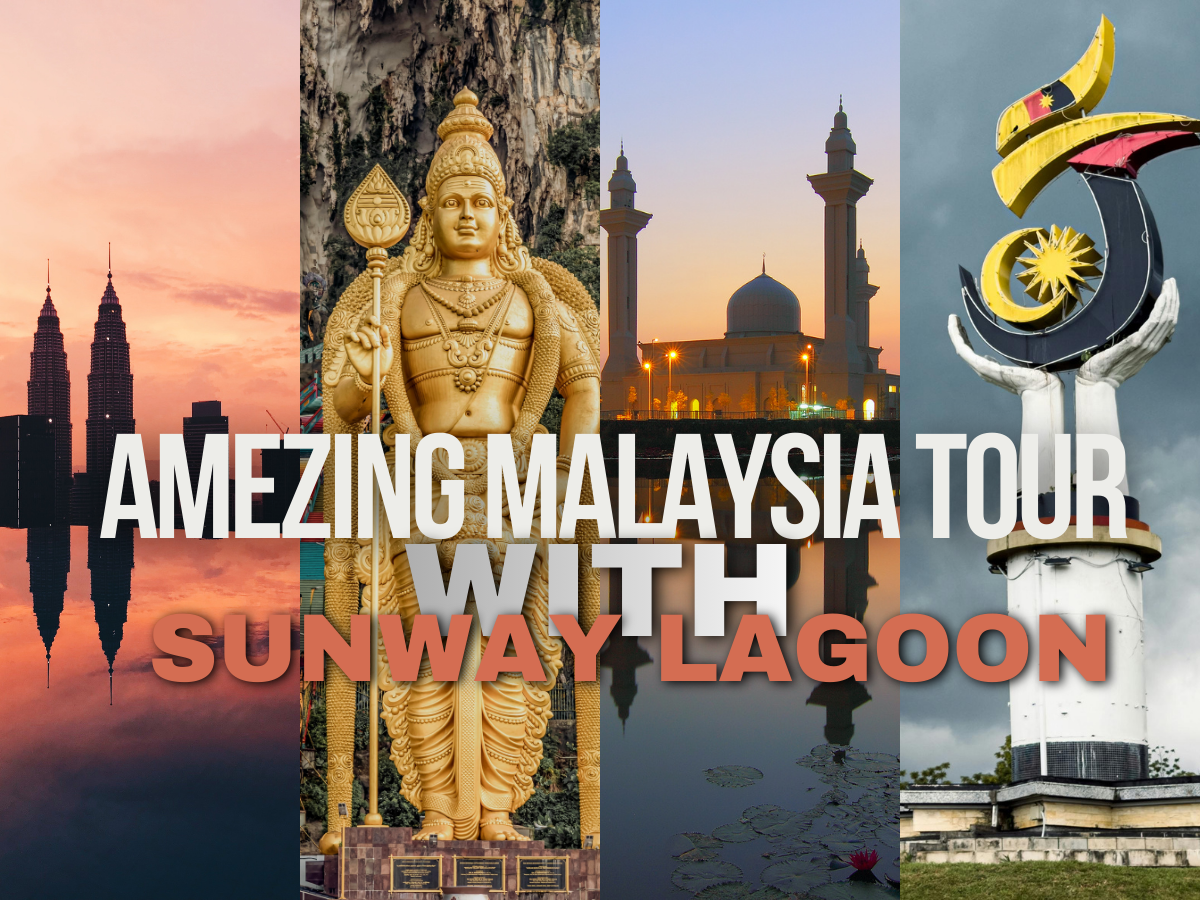 Amezing Malaysia Tour with Sunway Lagoon
