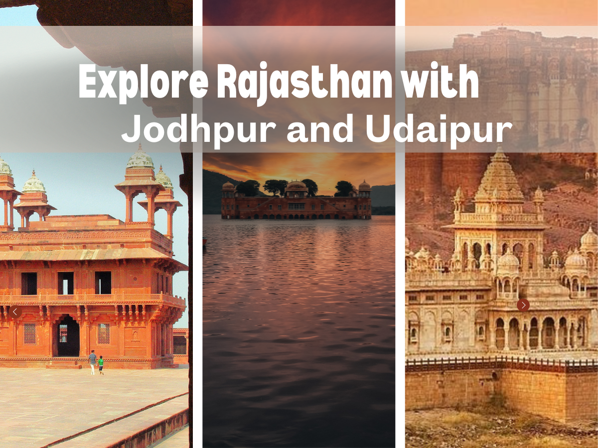 Explore Rajasthan with Jodhpur and Udaipur